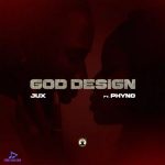 Jux Ft. Phyno – GOD Design