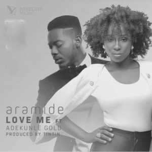 Aramide Love Me Ft. Adekunle Gold