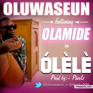 Oluwaseun Ft. Olamide – Olele