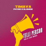 Timaya Telli Person Ft. Olamide & Phyno