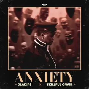 Oladips – Anxiety Ft. Skillful Onair